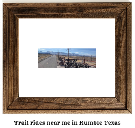 trail rides near me in Humble, Texas